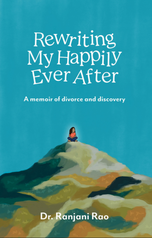 Rewriting My Happily Ever After – A memoir of divorce and discovery