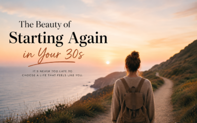 The Beauty of Starting Over in Your 30s Without Having Everything Figured Out