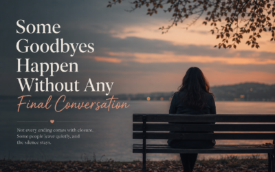 Some Goodbyes Happen Without Any Final Conversation: The Quiet Reality of a Silent Goodbye